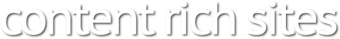 Content Rich Sites